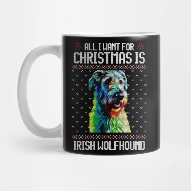 All I Want for Christmas is Irish Wolfhound - Christmas Gift for Dog Lover by Ugly Christmas Sweater Gift